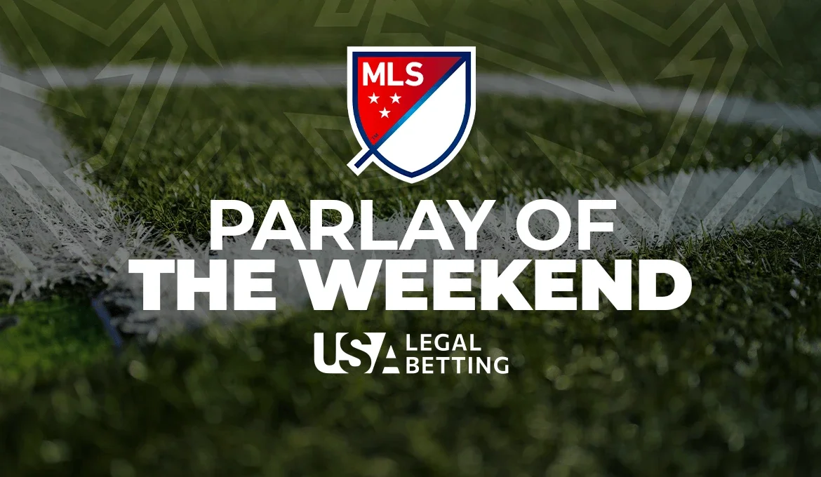 MLS Parlay of of weekend MLS Parlay of of weekend