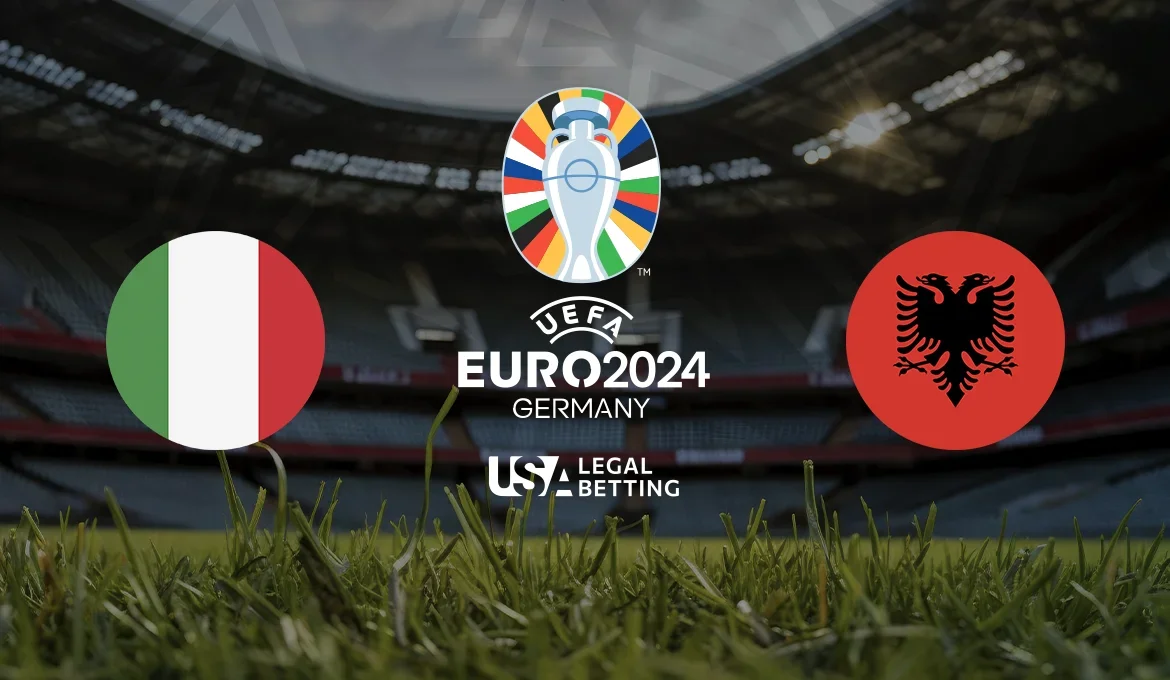 USA Legal Betting - Euro 2024 - Italy vs Albania USA Legal Betting - Euro 2024 - Italy vs Albania